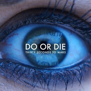 30 Seconds To Mars : Do or Die